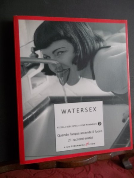 WATERSEX QUANDO L'ACQUA ACCENDE IL FUOCO - 21 RACCONTI EROTICI
