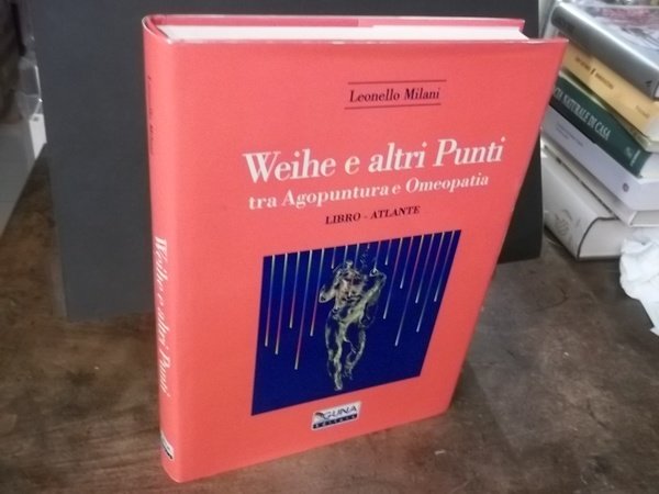 WEIHE E ALTRI PUNTI TRA AGOPUNTURA E OMEOPATIA LIBRO ATLANTE