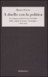 A duello con la politica. La stampa parlamentare in Italia …