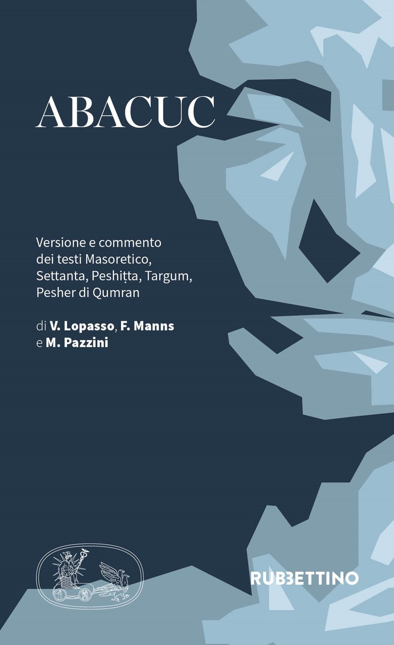 Abacuc. Versione e commento dei testi Masoretico, Settanta, Peshitta, Targum, …