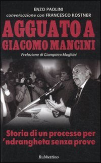 Agguato a Giacomo Mancini. Storia di un processo per 'ndrangheta …