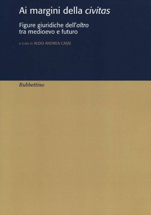Ai margini della civitas. Figure giuridiche dell'altro tra medioevo e …
