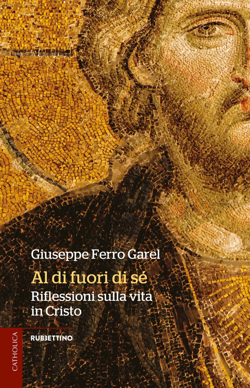 Al di fuori di sé. Riflessioni sulla vita in Cristo