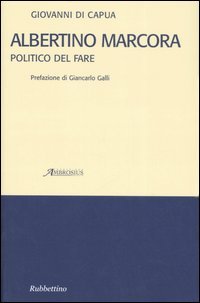 Albertino Marcora. Politico del fare