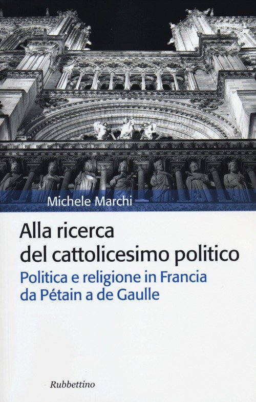 Alla ricerca del cattolicesimo politico. Politica e religione in Francia …