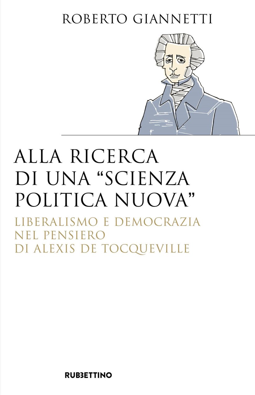 Alla ricerca di una «scienza politica nuova». Liberalismo e democrazia …