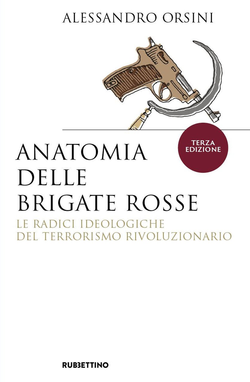 Anatomia delle Brigate Rosse. Le radici ideologiche del terrorismo rivoluzionario