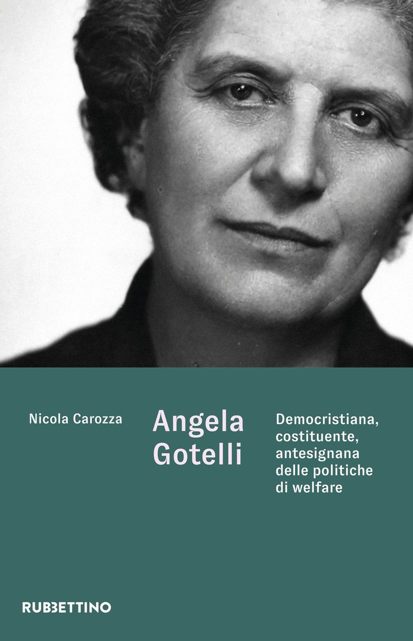 Angela Gotelli. Democristiana, costituente, antesignana delle politiche di welfare