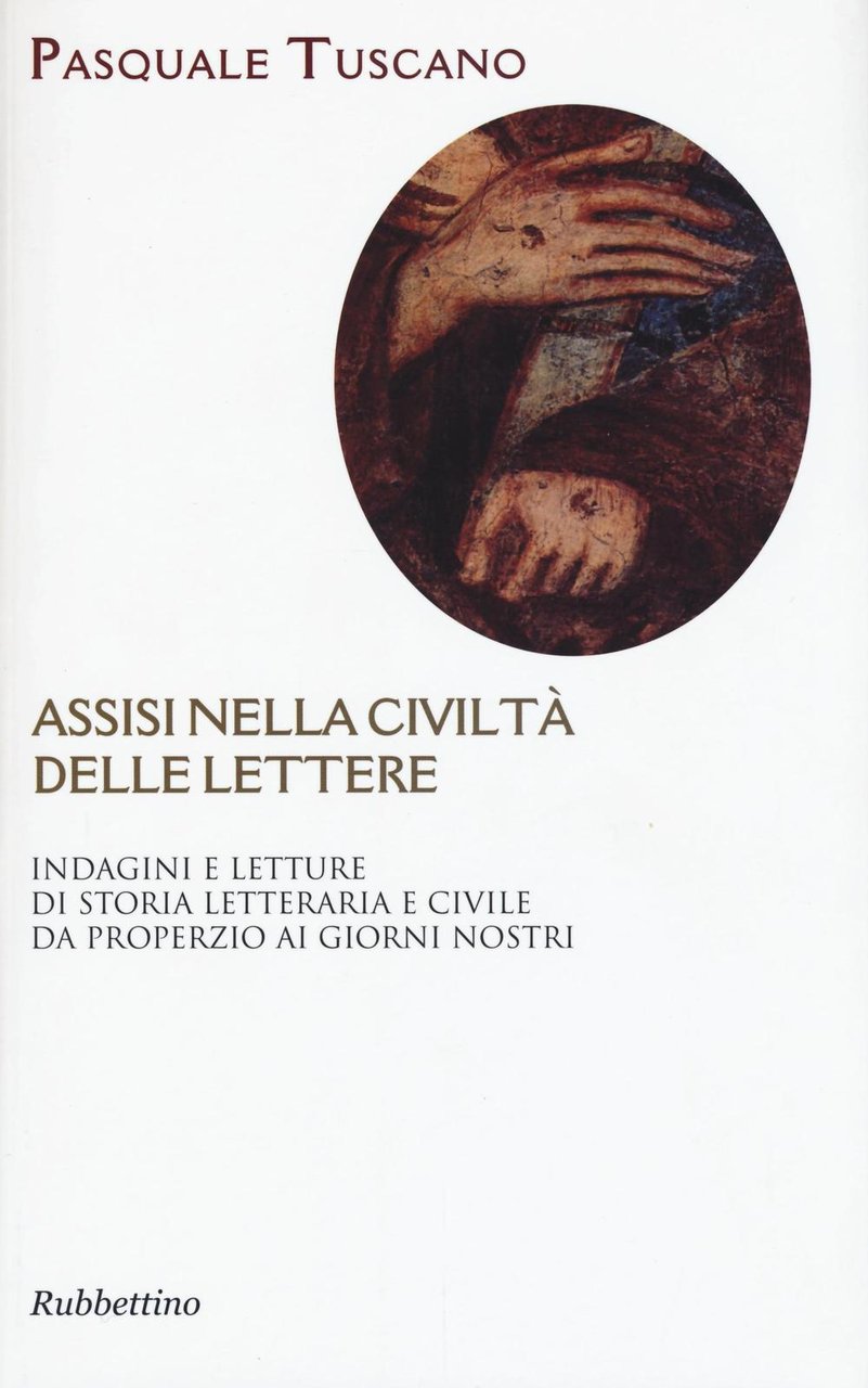 Assisi nelle civiltà delle lettere. Indagini e letture di storia …
