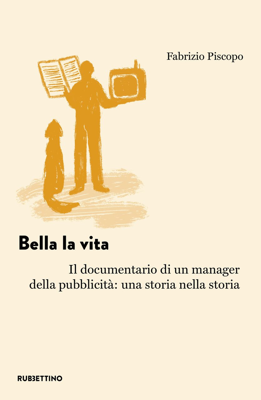 Bella la vita. Il documentario di un manager della pubblicità: …