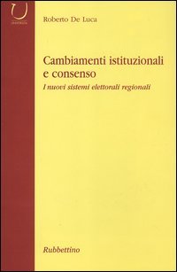 Cambiamenti istituzionali e consenso. I nuovi sistemi elettorali regionali