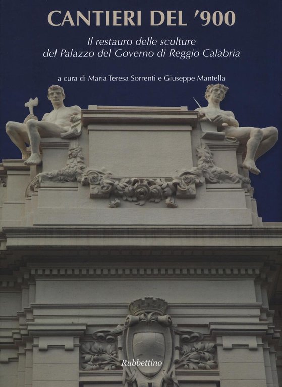 Cantieri del '900. Il restauro dell sculture del Palazzo del Governo di Reggio Calabria