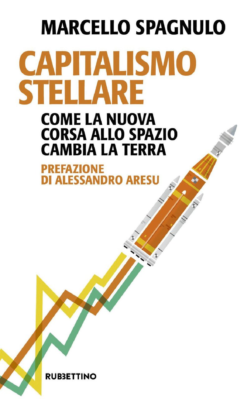 Capitalismo stellare. Come la nuova corsa allo spazio cambia la …