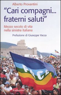 «Cari compagni. fraterni saluti.» Mezzo secolo di vtia nella sinistra …
