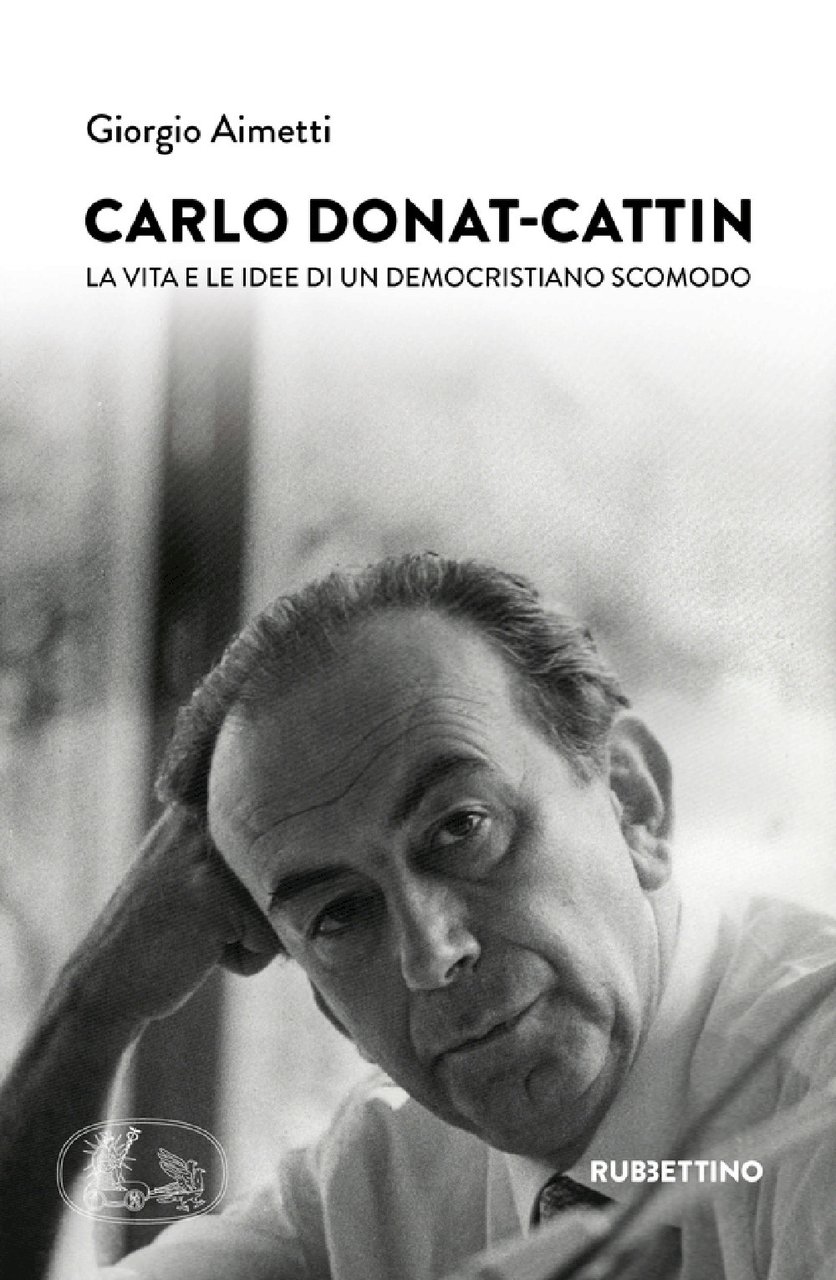 Carlo Donat-Cattin. La vita e le idee di un democristiano …