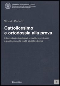 Cattolicesimo e ortodossia alla prova. Interpretazioni dottrinali e strutture ecclesiali …
