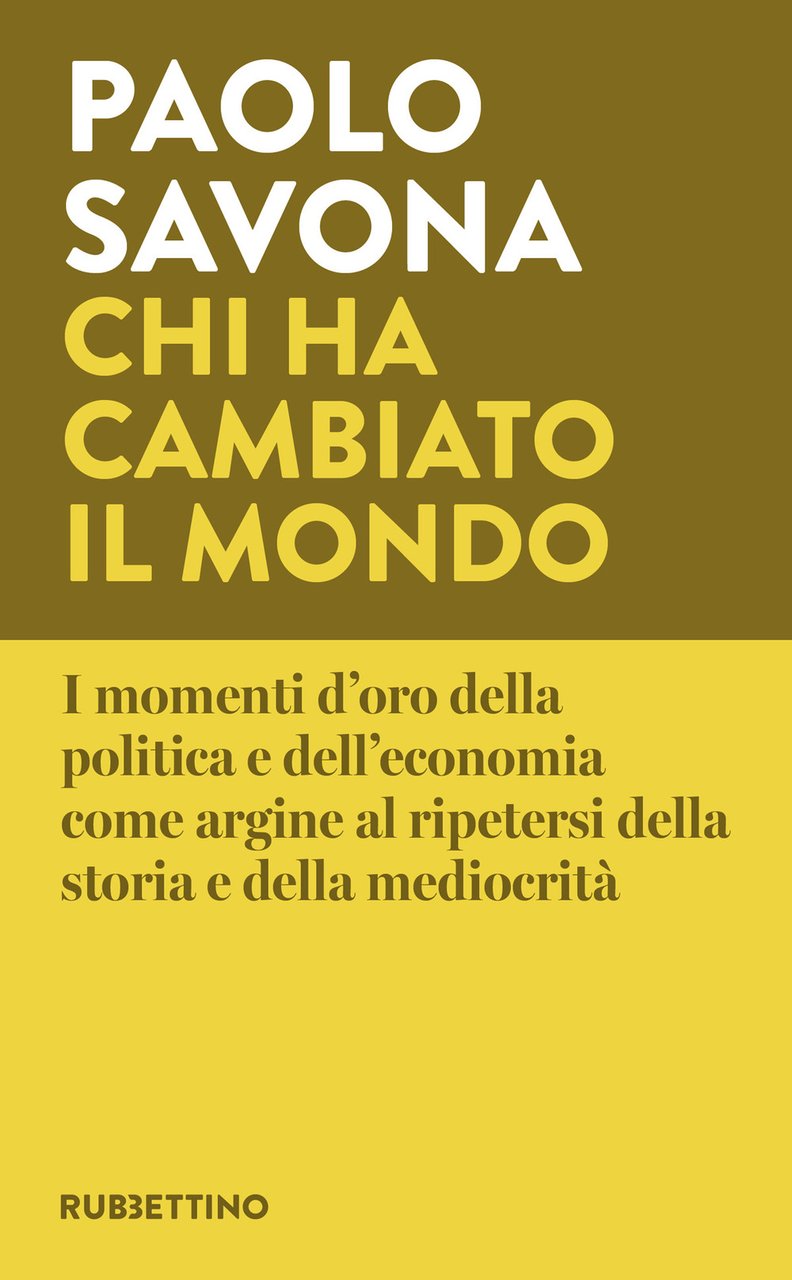 Chi ha cambiato il mondo. I momenti d'oro della politica …