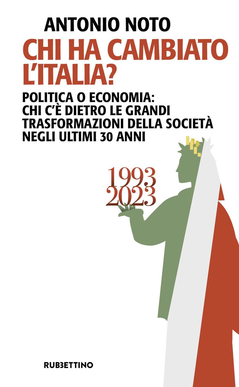 Chi ha cambiato l'Italia? Politica o economia: chi c'è dietro …