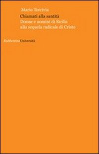 Chiamati alla santità. Donne e uomini di Sicilia alla sequela …