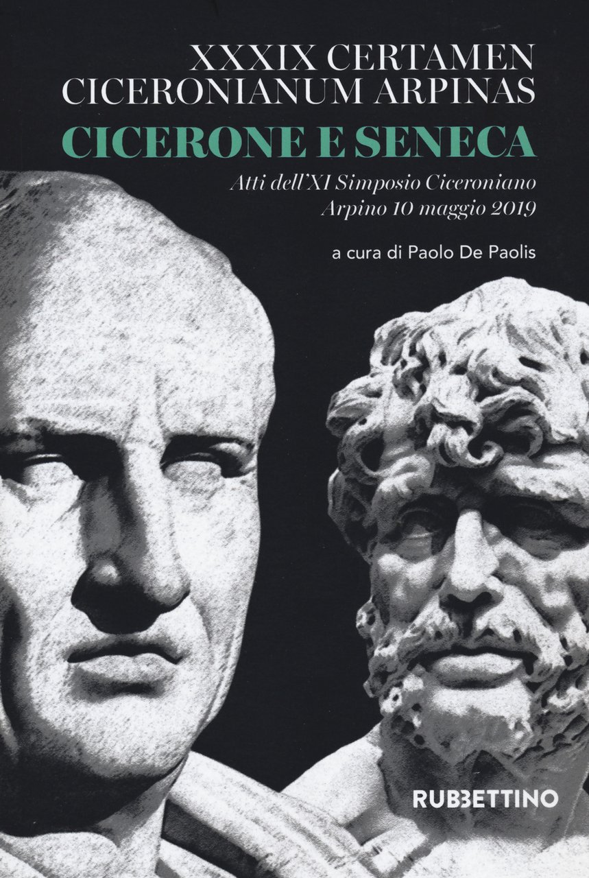 Cicerone e Seneca. Atti dell'XI Simposio Ciceroniano (Arpino, 10 maggio …