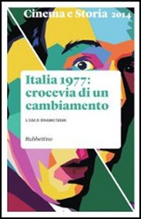 Cinema e storia. Vol. 3: Italia 1977: crocevia di un …