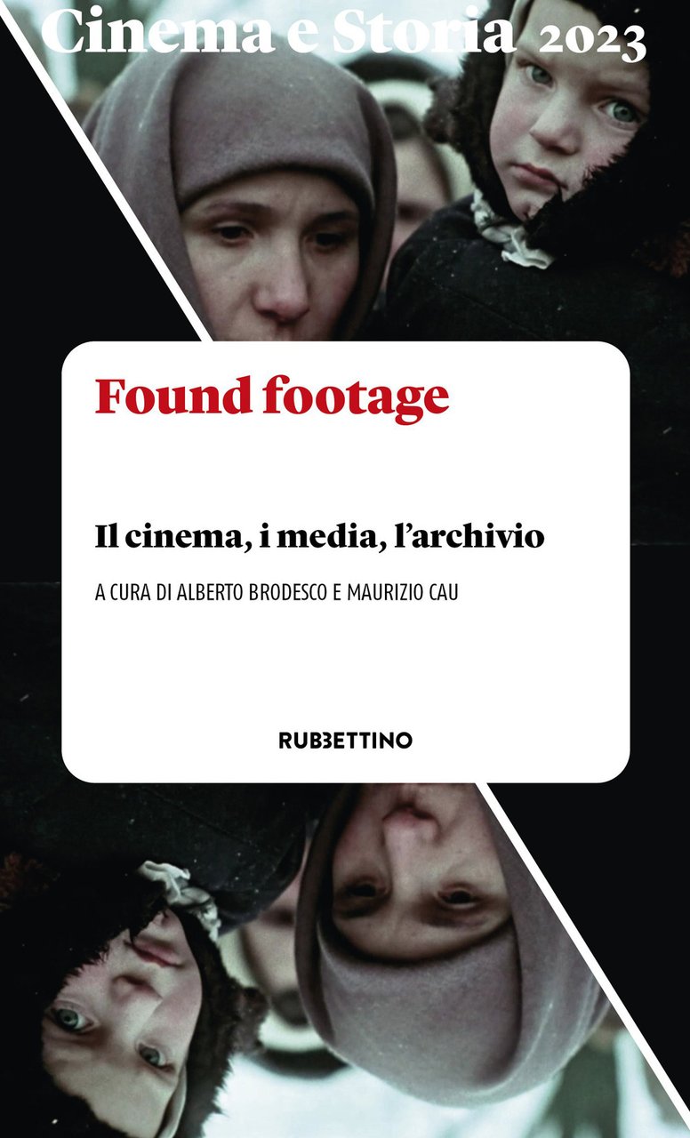 Cinema e storia. Vol. 1: Found footage. Il cinema, i …