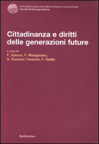 Cittadinanza e diritti delle generazioni future. Atti del Convegno (Copanello, …