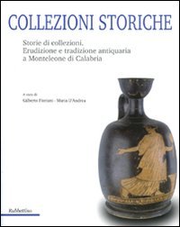 Collezioni storiche. Storie di collezioni. Erudizione e tradizione antiquaria a …