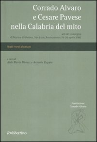 Corrado Alvaro e Cesare Pavese nella Calabria del mito. Atti …