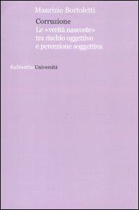 Corruzione. Le «verità nascoste» tra rischio oggettivo e percezione soggettivo