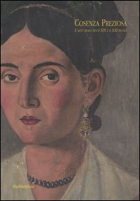 Cosenza preziosa. L'arte orafa tra il XIX e il XXI …
