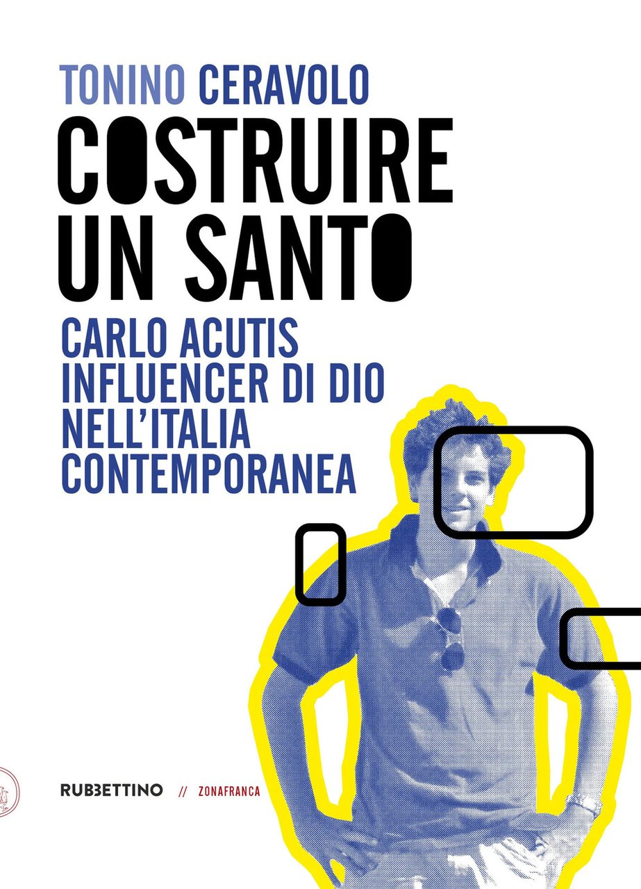 Costruire un santo. Carlo Acutis influencer di Dio nell'Italia contemporanea | Immagine principale