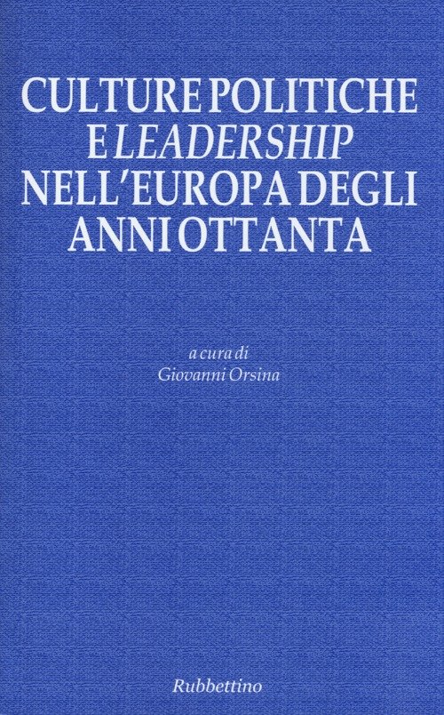 Culture politiche e leadership nell'Europa degli anni Ottanta