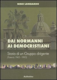 Dai normanni ai democristiani. Storia di un gruppo dirigente (Paternò …