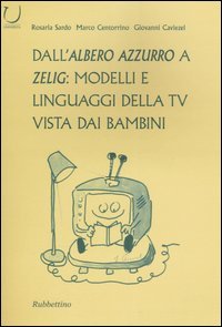 Dall'Albero azzurro a Zelig: modelli e linguaggi della Tv vista …