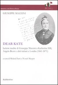 Dear Kate. Lettere inedite di Giuseppe Mazzini a Katherine Hill, …