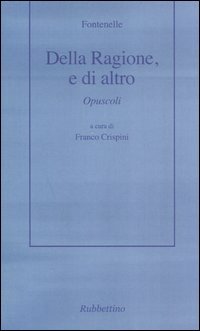 Della ragione, o di altro. Opuscoli