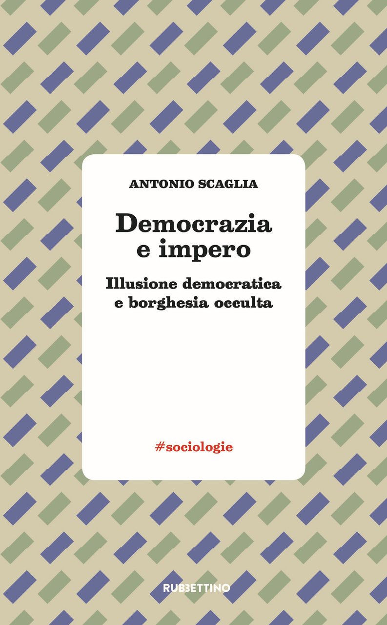 Democrazia e impero. Illusione democratica e borghesia occulta