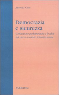 Democrazia e sicurezza. L'istituzione parlamentare e le sfide del nuovo …