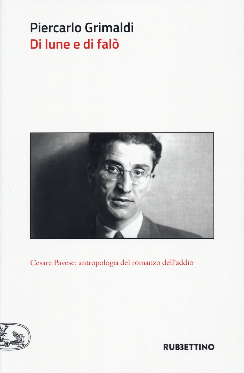 Di lune e di falò. Cesare Pavese: antropologia del romanzo …