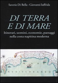 Di terra e di mare. Itinerari, uomini, economie, paesaggi nella …
