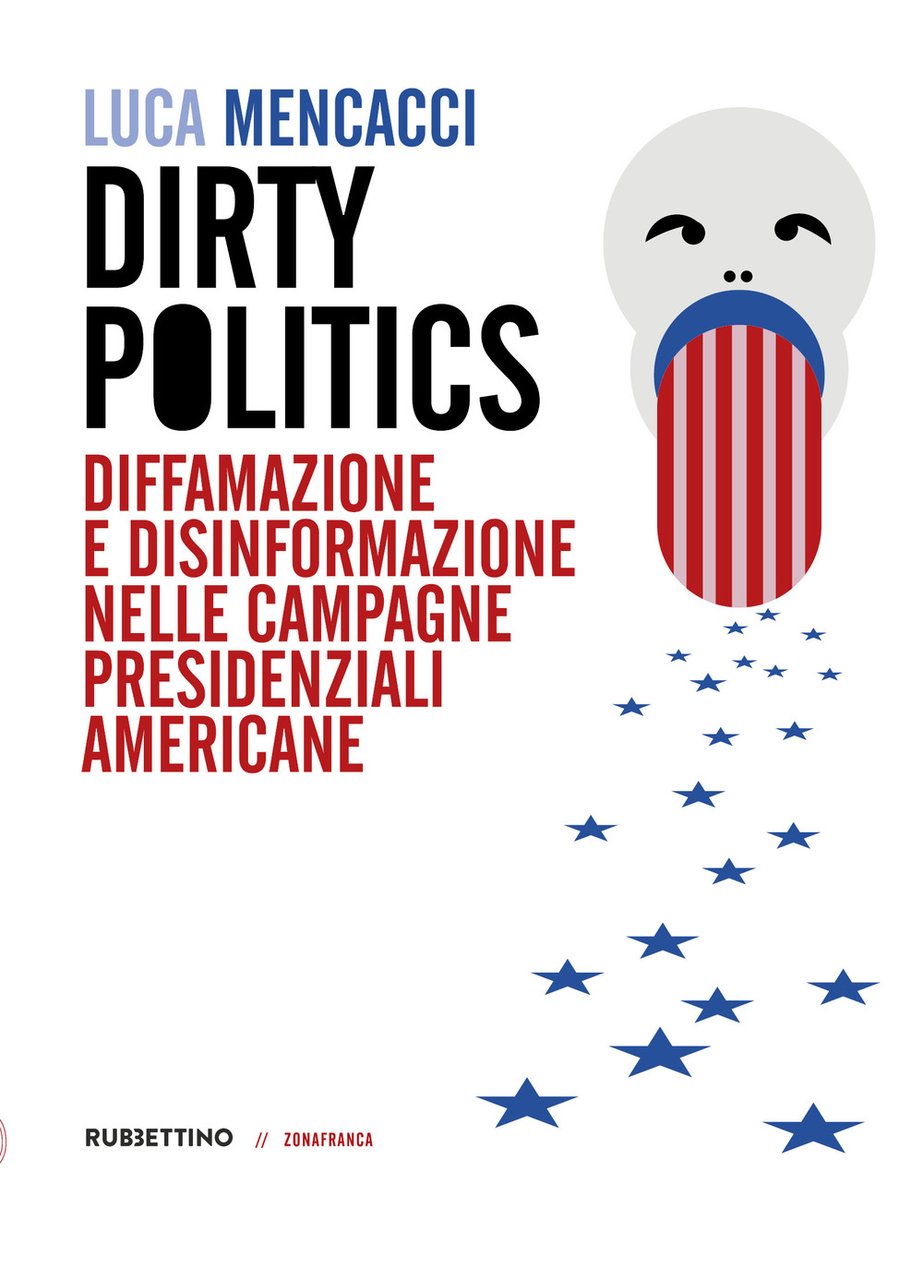 Dirty politics. Diffamazione e disinformazione nelle campagne presidenziali americane