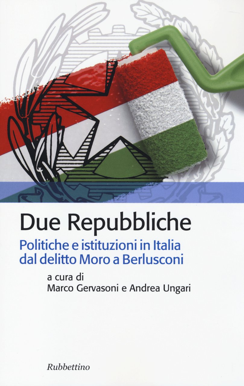 Due Repubbliche. Politiche e istituzioni in Italia dal delitto Moro …