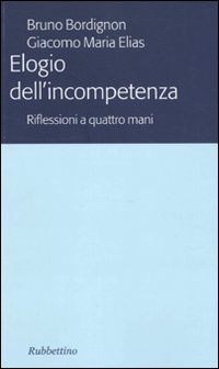 Elogio dell'incompetenza. Riflessioni a quattro mani