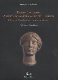 Emilio Barillaro. Archeologia nella Valle del Torbido. I luoghi, la …