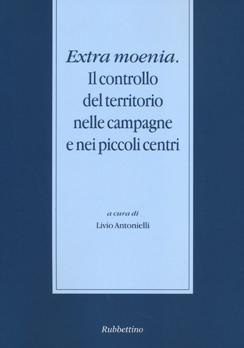 Extra moenia. Il controllo del territorio nelle campagne e nei …