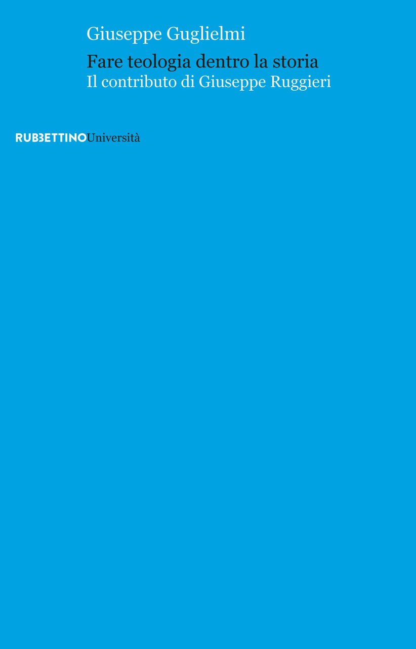 Fare teologia dentro la storia. Il contributo di Giuseppe Ruggieri