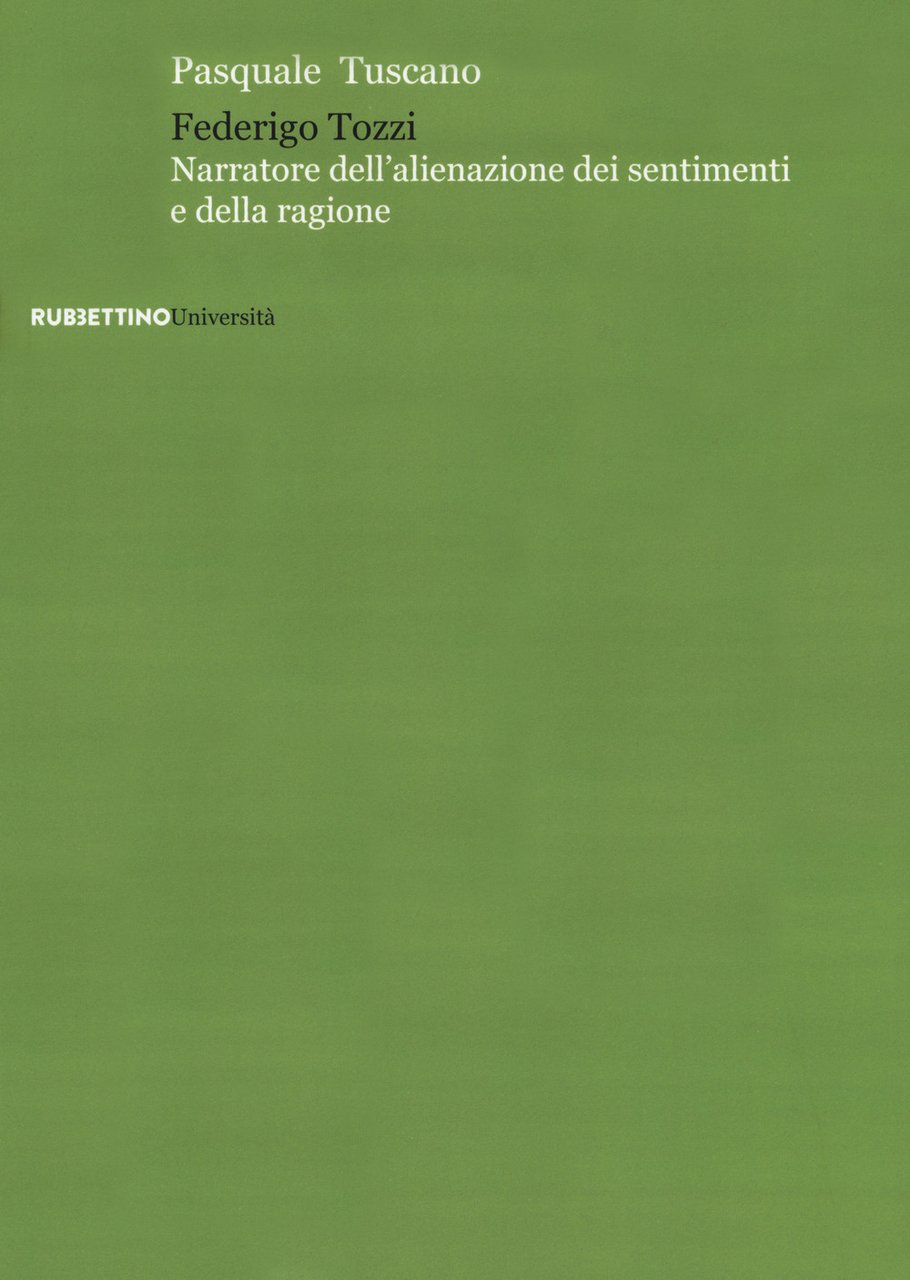 Federigo Tozzi. Narratore dell'alienazione dei sentimenti e della ragione