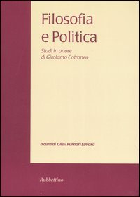 Filosofia e politica. Studi in onore di Girolamo Cotroneo. Vol. …