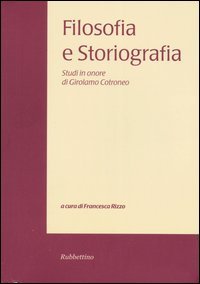Filosofia e storiografia. Studi in onore di Girolamo Cotroneo. Vol. …